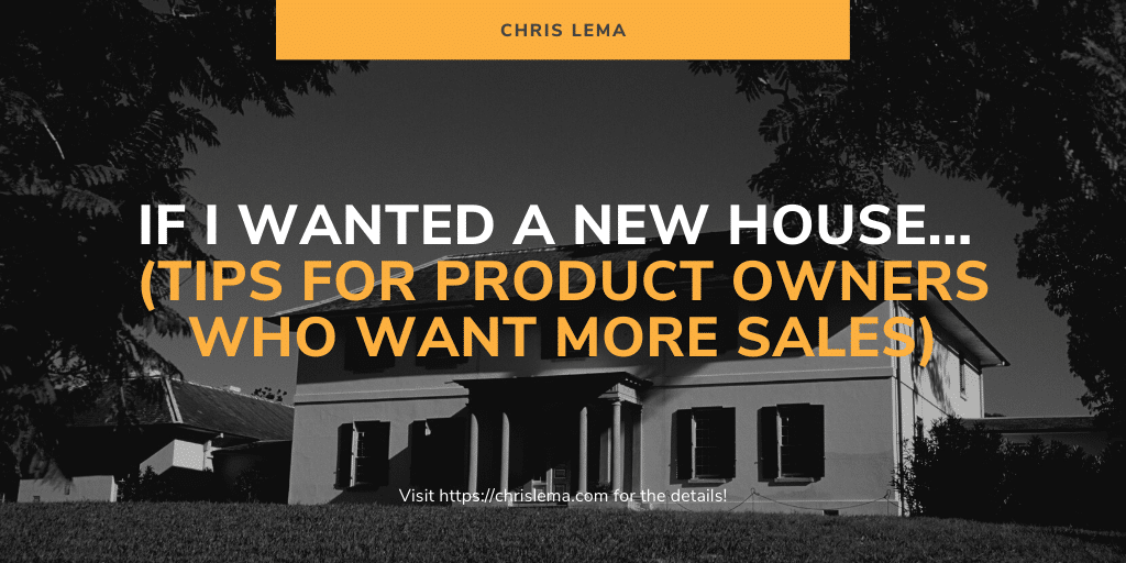 If I Wanted a New House... tips for product owners 1